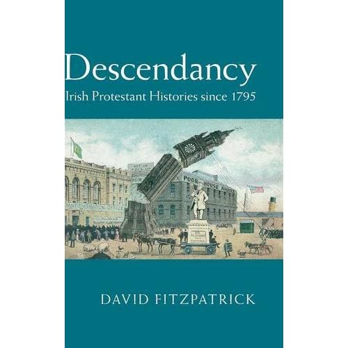 Descendancy: Irish Protestant Histories since 1795