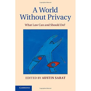 A World without Privacy: What Law Can and Should Do?