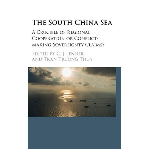 The South China Sea: A Crucible of Regional Cooperation or Conflict-making Sovereignty Claims?