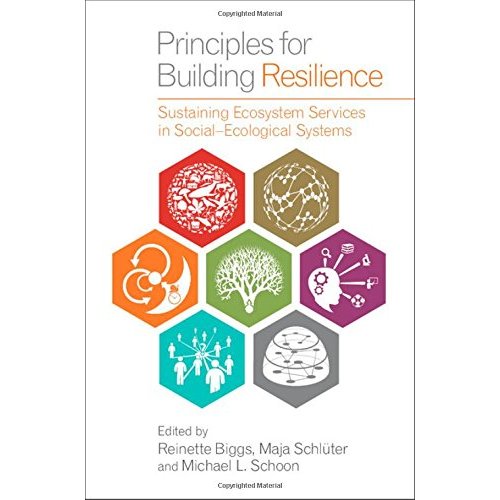 Principles for Building Resilience: Sustaining Ecosystem Services in Social-Ecological Systems