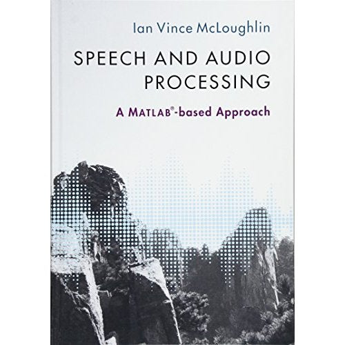 Speech and Audio Processing: A MATLAB®-based Approach