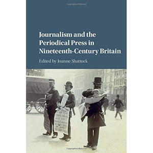 Journalism and the Periodical Press in Nineteenth-Century Britain