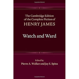 Watch and Ward: 3 (The Cambridge Edition of the Complete Fiction of Henry James, Series Number 3)