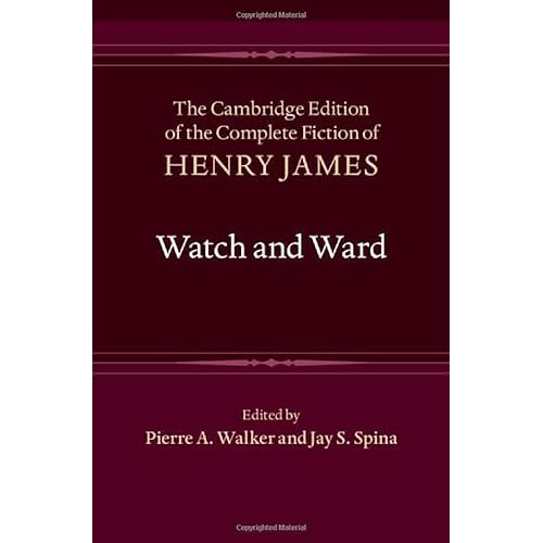 Watch and Ward: 3 (The Cambridge Edition of the Complete Fiction of Henry James, Series Number 3)