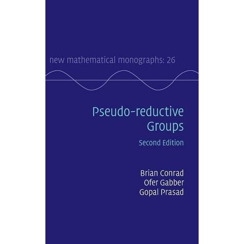 Pseudo-reductive Groups (New Mathematical Monographs)
