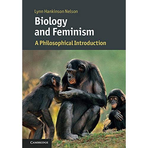 Biology and Feminism: A Philosophical Introduction (Cambridge Introductions to Philosophy and Biology)