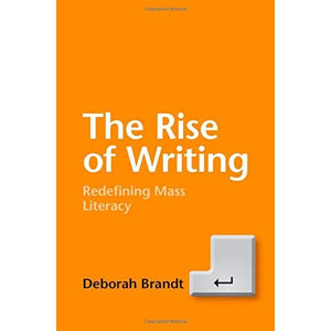 The Rise of Writing: Redefining Mass Literacy