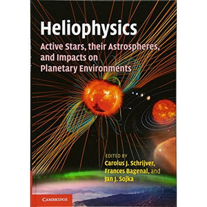 Heliophysics: Active Stars, their Astrospheres, and Impacts on Planetary Environments