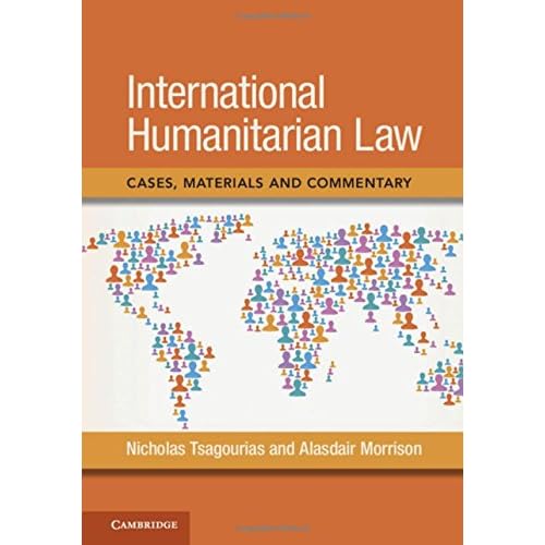 International Humanitarian Law: Cases, Materials and Commentary