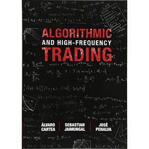 Algorithmic and High-Frequency Trading (Mathematics, Finance and Risk)