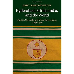 Hyderabad, British India, and the World
