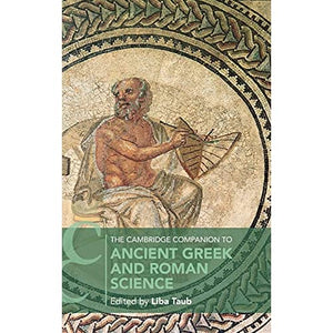 The Cambridge Companion to Ancient Greek and Roman Science (Cambridge Companions to Philosophy)