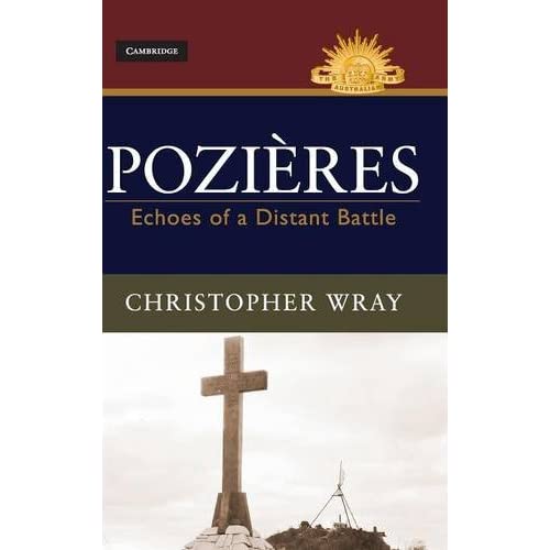 Pozières: Echoes of a Distant Battle (Australian Army History Series)