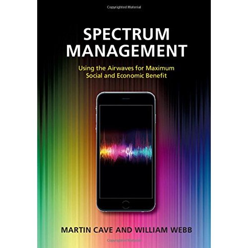 Spectrum Management: Using the Airwaves for Maximum Social and Economic Benefit