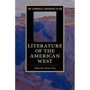 The Cambridge Companion to the Literature of the American West (Cambridge Companions to Literature)