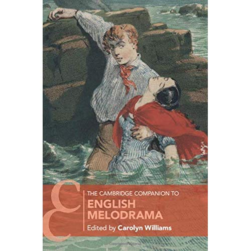 The Cambridge Companion to English Melodrama (Cambridge Companions to Literature)