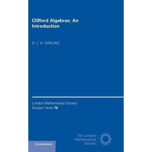 Clifford Algebras: An Introduction: 78 (London Mathematical Society Student Texts, Series Number 78)