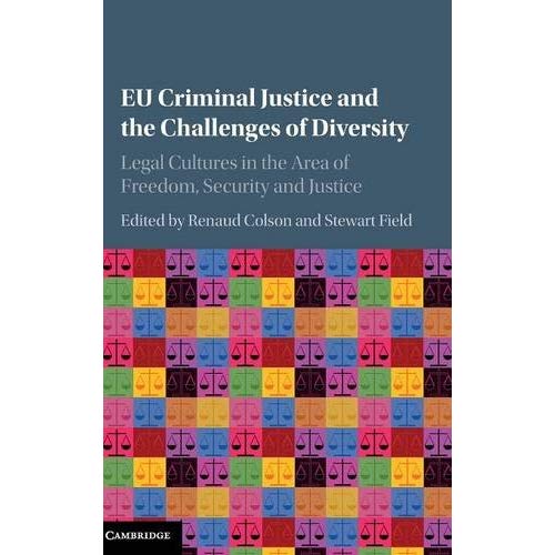 EU Criminal Justice and the Challenges of Diversity: Legal Cultures in the Area of Freedom, Security and Justice