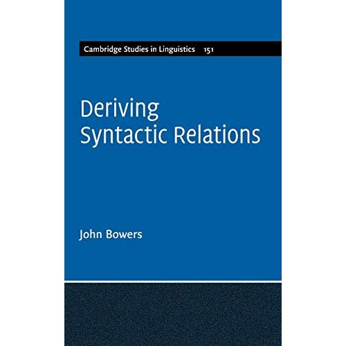 Deriving Syntactic Relations (Cambridge Studies in Linguistics)