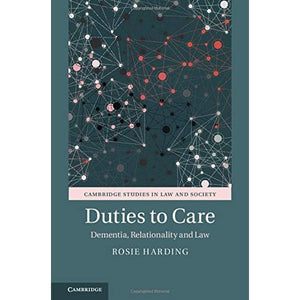 Duties to Care: Dementia, Relationality and Law (Cambridge Studies in Law and Society)