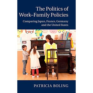 The Politics of Work–Family Policies: Comparing Japan, France, Germany and the United States