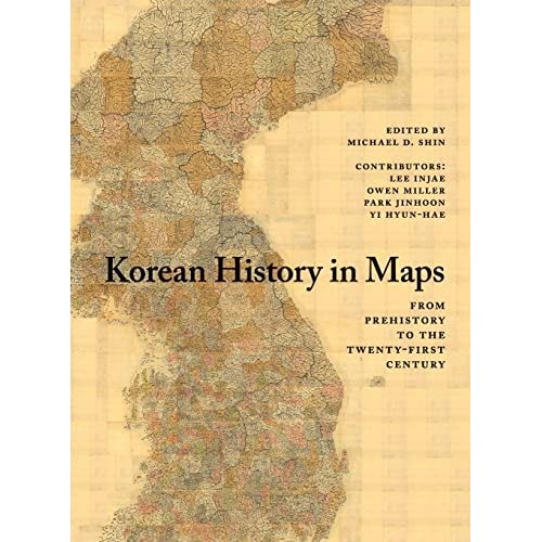 Korean History in Maps: From Prehistory to the Twenty-First Century