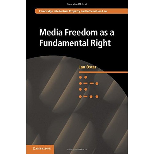 Media Freedom as a Fundamental Right: 30 (Cambridge Intellectual Property and Information Law, Series Number 30)