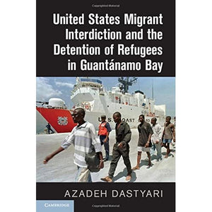 United States Migrant Interdiction and the Detention of Refugees in Guantánamo Bay