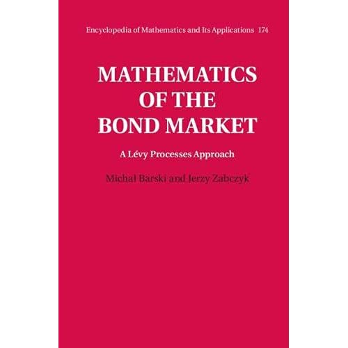 Mathematics of the Bond Market: A Lévy Processes Approach: 174 (Encyclopedia of Mathematics and its Applications, Series Number 174)