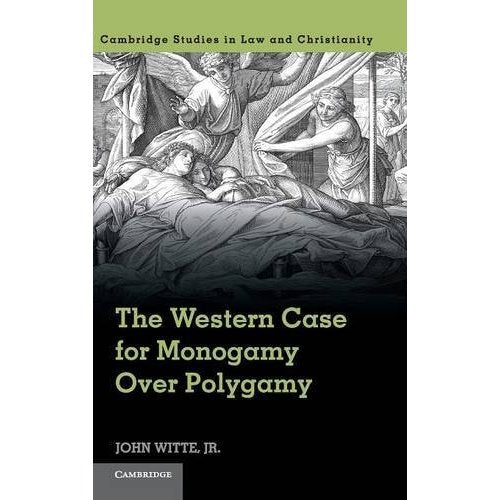 The Western Case for Monogamy over Polygamy (Law and Christianity)