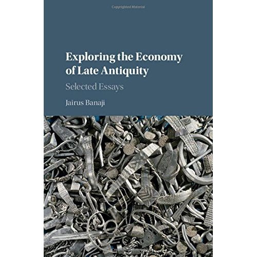 Exploring the Economy of Late Antiquity: Selected Essays