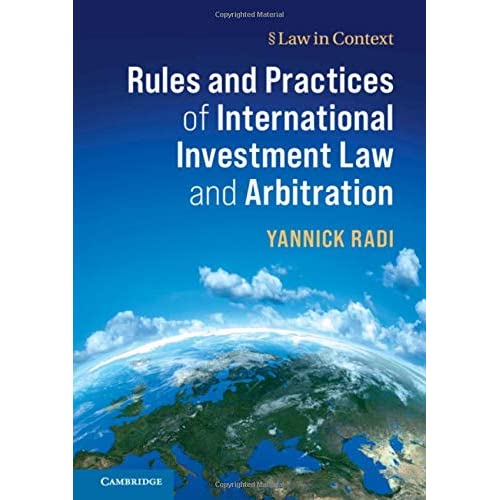 Rules and Practices of International Investment Law and Arbitration (Law in Context)