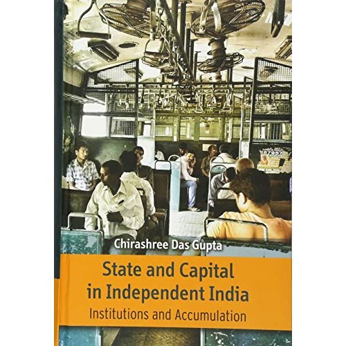 State and Capital in Independent India: Institutions and Accumulations