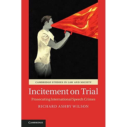 Incitement on Trial: Prosecuting International Speech Crimes (Cambridge Studies in Law and Society)