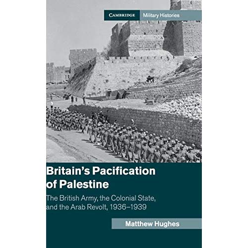 Britain's Pacification of Palestine (Cambridge Military Histories)