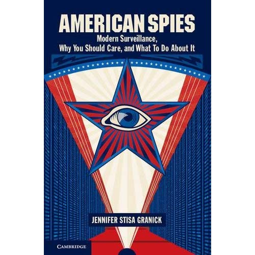 American Spies: Modern Surveillance, Why You Should Care, and What to Do About It