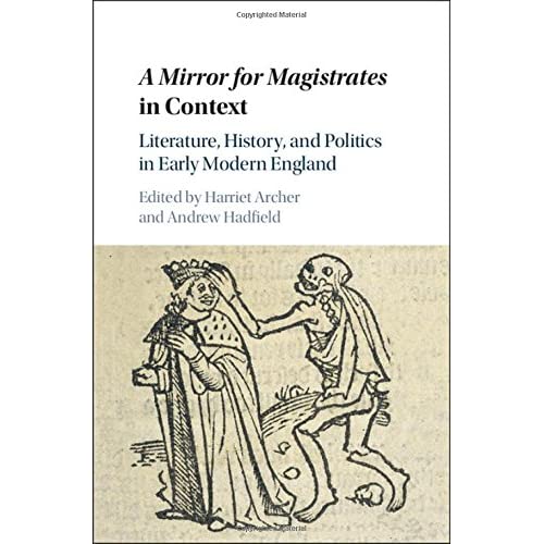 A Mirror for Magistrates in Context: Literature, History and Politics in Early Modern England