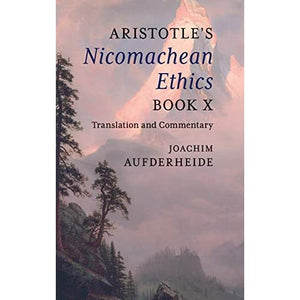 Aristotle's Nicomachean Ethics Book X: Translation and Commentary