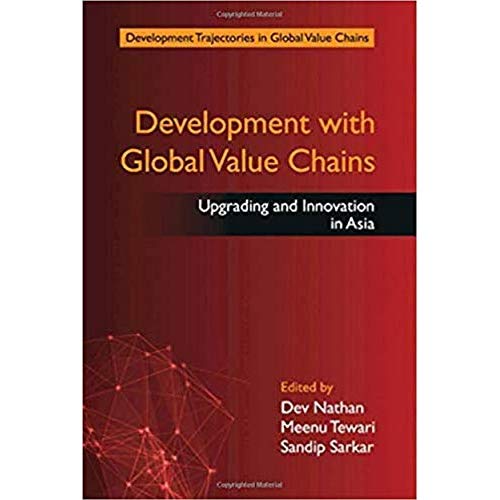 Development with Global Value Chains: Upgrading and Innovation in Asia (Development Trajectories in Global Value Chains)