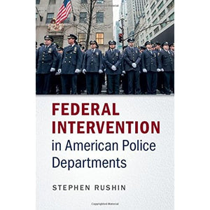 Federal Intervention in American Police Departments