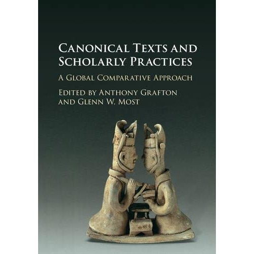 Canonical Texts and Scholarly Practices: A Global Comparative Approach