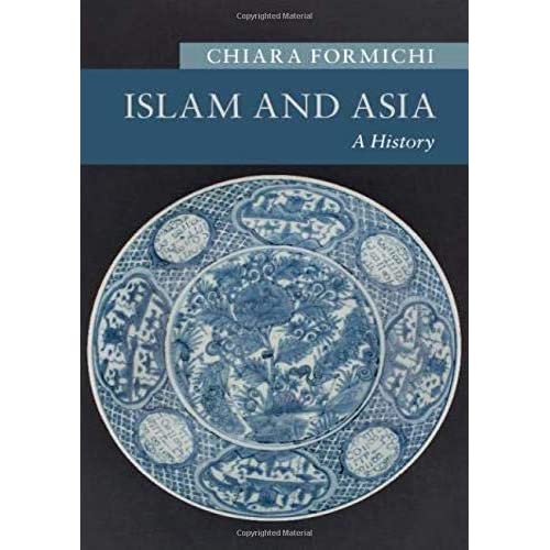 Islam and Asia: A History (New Approaches to Asian History)