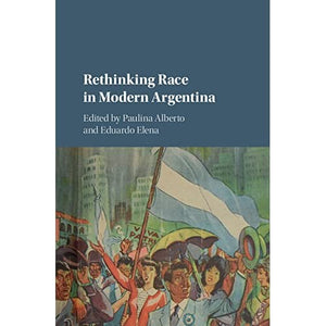 Rethinking Race in Modern Argentina