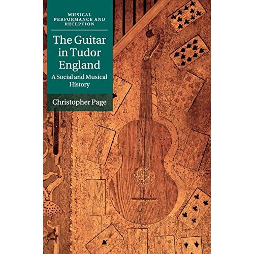The Guitar in Tudor England: A Social and Musical History (Musical Performance and Reception)