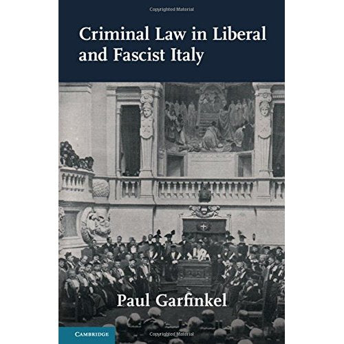 Criminal Law in Liberal and Fascist Italy (Studies in Legal History)