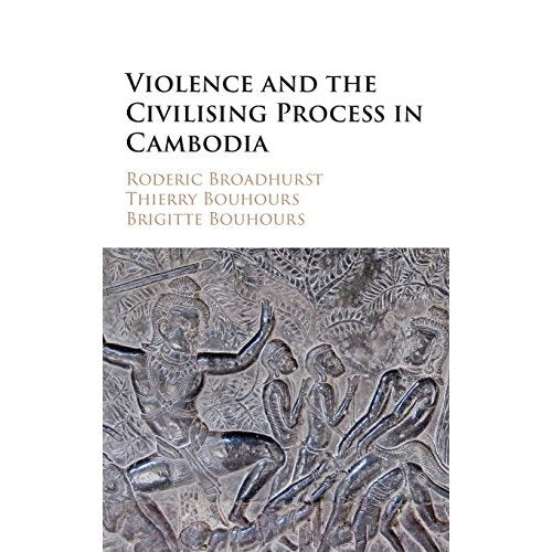 Violence and the Civilising Process in Cambodia