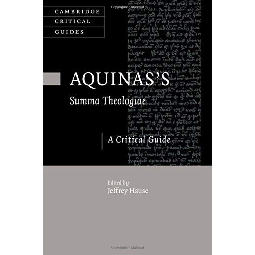 Aquinas's Summa Theologiae: A Critical Guide (Cambridge Critical Guides)