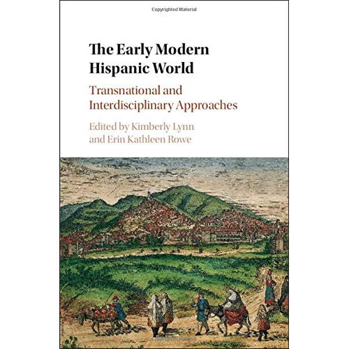 The Early Modern Hispanic World: Transnational and Interdisciplinary Approaches