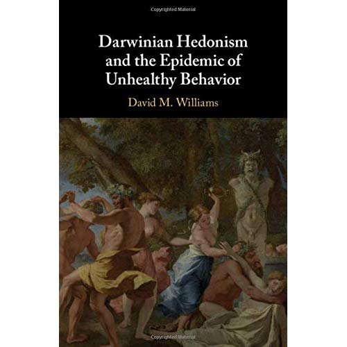 Darwinian Hedonism and the Epidemic of Unhealthy Behavior