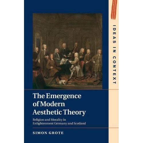 The Emergence of Modern Aesthetic Theory (Ideas in Context)